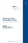 Dorota Leczykiewicz, Dorota Weatherill Leczykiewicz, Stephen Weatherill, Mark R. Freedland, Birke Häcker, Dorota Leczykiewicz... - The Images of the Consumer in EU Law