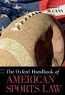 Michael A. (Professor Mccann, Michael A. McCann, Michael A. (Professor Mccann - Oxford Handbook of American Sports Law
