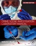Marilyn T Miller, Miller, Marilyn Miller, Marilyn T Miller, Marilyn T (Department of Forensic Science Miller, Marilyn T. Miller - Crime Scene Investigation Laboratory Manual