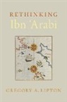 Gregory A. Lipton, Gregory A. (Berg Postdoctoral Faculty Fell Lipton, Gregory A. (Berg Postdoctoral Faculty Fellow Lipton - Rethinking Ibn ''Arabi