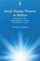 Patterson, Thomas C Patterson, Thomas C. Patterson, Thomas C. (Vocations and Ordinands Patterson, Patterson Thomas C. - Social Change Theories in Motion