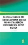 Squire, Louise Squire, Squire Louise - Death Facing Ecology in Contemporary British and North American