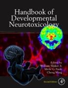 William Slikker, William Slikker Jr, Merle G Paule, Merle G. Paule, Merle G. (Division of Neurotoxicology Paule, William (National Center for Toxicological Research Slikker... - Handbook of Developmental Neurotoxicology