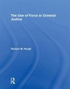Hough, Richard M. Hough, Hough Richard M. - Use of Force in Criminal Justice