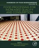 Grumezescu, Alexandru Grumezescu, Alexandru Mihai Grumezescu, Alexandru Mihai (EDT)/ Holban Grumezescu, Holban, Alexandru Mihai Grumezescu... - Food Processing for Increased Quality and Consumption