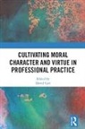 David Carr, David (University of Birmingham Carr, David Carr, David (University of Birmingham Carr, David (University of Birmingham Uk) Carr - Cultivating Moral Character and Virtue in Professional Practice