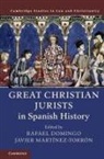 Rafael (Emory University Domingo, EDITED BY RAFAEL DOM, Rafael Domingo, Rafael (Emory University Domingo, Domingo Rafael, Javier Martinez-Torron... - Great Christian Jurists in Spanish History