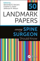 Alexander R. (Rothman Institute Philadelp Vaccaro, Alexander R. Fisher Vaccaro, MD Vaccaro, Charles G. Fisher, MD Fisher, Charles G (University of British Columbia &amp; Vancouver General Hospital Division of Spine Surgery Canada) Fisher MD Mhsc Frcsc... - 50 Landmark Papers Every Spine Surgeon Should Know