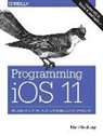 Matt Neuberg, Matt Neuburg - Programming IOS 11: Dive Deep Into Views, View Controllers, and Frameworks