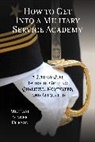 Michael Singer Dobson, Dobson Michael Singer - How to Get Into a Military Service Academy