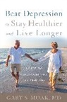 Gary S Moak, Gary S. Moak, Moak Gary S. - Beat Depression to Stay Healthier and Live Longer