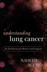 Naheed Ali, Naheed S. Ali - Understanding Lung Cancer