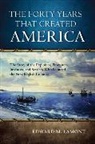 Edward M Lamont, Edward M. Lamont, Lamont Edward M. - Forty Years That Created America