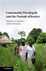 Vivek Maru, Vivek Gauri Maru, Varun Gauri, Varun (The World Bank) Gauri, Gauri Varun, Vivek Maru... - Community Paralegals and the Pursuit of Justice