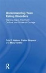HALTOM, Cris E. Haltom, Cris E. Simpson Haltom, Cathie Simpson, Mary Tantillo - Understanding Teen Eating Disorders