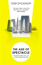 Tom Dyckhoff, Dyckhoff Tom - The Age of Spectacle