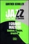 Gunther Schuller, M. Piras - Il jazz. L'era dello swing. I grandi maestri. Goodman, Ellington, Armstrong