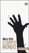 Marco Vichi - Corpo mondo e altri racconti