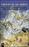 Giorgio Madinelli - I sentieri dei garibaldini. Escursioni tra i monti tra Meduna e Cellina sulle orme degli insorti friulani del 1864