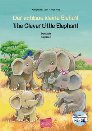 Antje Flad, Katharina E Volk, Katharina E. Volk, Antje Flad - Der schlaue kleine Elefant (Deutsch-Englisch) Zweisprachiges Kinderbuch mit mehrsprachiger Audio-CD