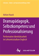 Adrian Haack - Dramapädagogik, Selbstkompetenz und Professionalisierung
