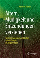 Rainer H Straub, Rainer H. Straub - Altern, Müdigkeit und Entzündungen verstehen