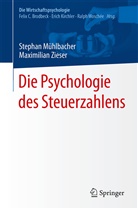 Stephan Muehlbacher, Stepha Mühlbacher, Stephan Mühlbacher, Maximilian Zieser - Die Psychologie des Steuerzahlens