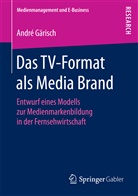 André Gärisch - Das TV-Format als Media Brand