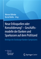 Werne Böhnke, Werner Böhnke, Rolfes, Rolfes, Bernd Rolfes - Neue Erlösquellen oder Konsolidierung? - Geschäftsmodelle der Banken und Sparkassen auf dem Prüfstand