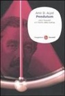 Amir D. Aczel - Pendulum. Léon Foucault e il trionfo della scienza