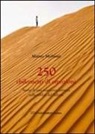 Matteo Molinari - Duecentocinquanta chilometri di emozioni. Storia di una maratona estrema in mezzo al deserto
