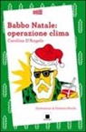 Carolina D'Angelo, U. Mischi, Umberto Mischi - Babbo Natale: operazione clima