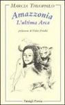 Márcia Theóphilo - Amazzonia l'ultima arca. Testo portoghese a fronte