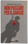 Eduardo Savarese - Non passare per il sangue