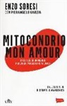 Pierangelo Garzia, Enzo Soresi - Mitocondrio mon amour. Strategie di un medico per vivere meglio e più a lungo
