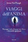 James Van Praagh - Viaggi dell'anima. Passaggi tra la dimensione fisica e il mondo dello spirito