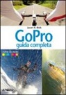 Jason R. Rich - GoPro. Guida completa