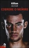 Kilian Jornet - Correre o morire