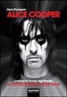 Dave Thompson - Alice Cooper... welcome to my nightmare... La vita del re dello shock rock