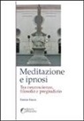 Enrico Facco - Meditazione e ipnosi. Tra neuroscienze, filosofia e pregiudizio