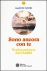 Marino Parodi - Sono ancora con te. Testimonianze dall'Aldilà