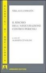 Niklas Luhmann, A. Cevolini, Alberto Cevolini - Il rischio dell'assicurazione contro i pericoli