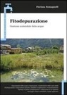 Floriana Romagnolli - Fitodepurazione. Gestione sostenibile delle acque