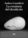 Andrea Camilleri - La creatura del desiderio