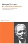 Georges Devereux, A. Cerea, Alessandra Cerea - La rinuncia all'identità. Una difesa contro l'annientamento
