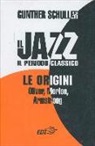 Gunther Schuller, M. Piras - Il jazz. Il periodo classico. Le origini