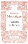 Michel De Montaigne, F. Ferraguto - La fame di Venere