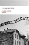 Frediano Sessi - Auschwitz 1940-1945. L'orrore quotidiano in un campo di sterminio