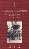 Brunella Manotti - I «ribelli» della Timo. Storia di un gruppo sappista nella Resistenza. Parma, 1943-1945