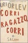 Uri Orlev - Corri ragazzo, corri